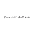 This Shall Pass